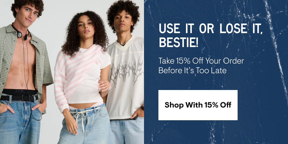 Don't Miss out. Take 15% Off your entire purchase. shop with 15% Off