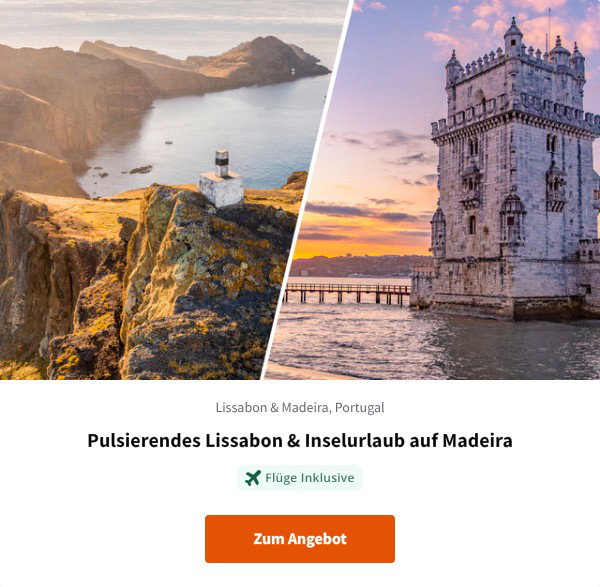 Pulsierendes Lissabon & Inselurlaub auf Madeira