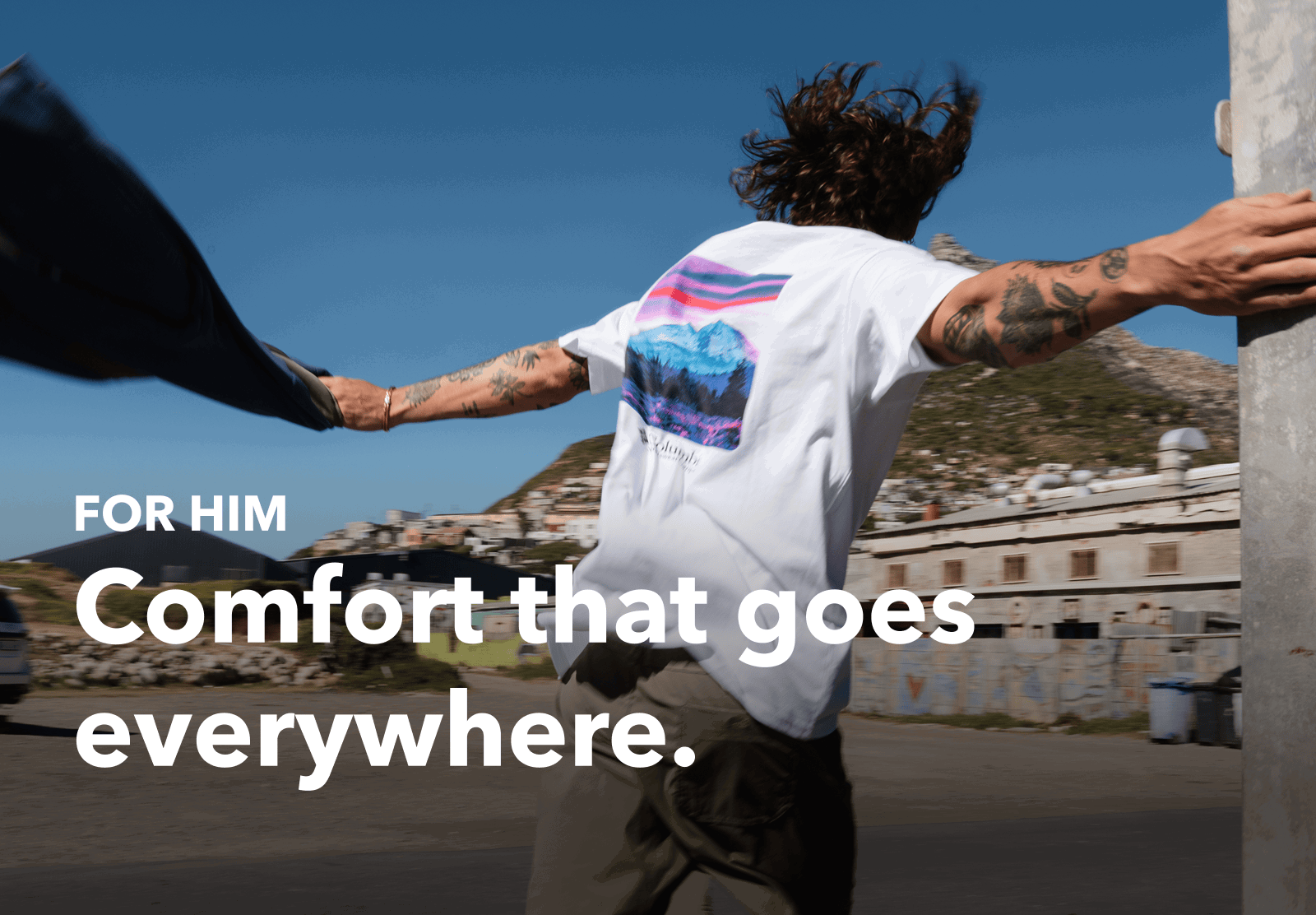 FOR HIM: Comfort that goes everywhere.