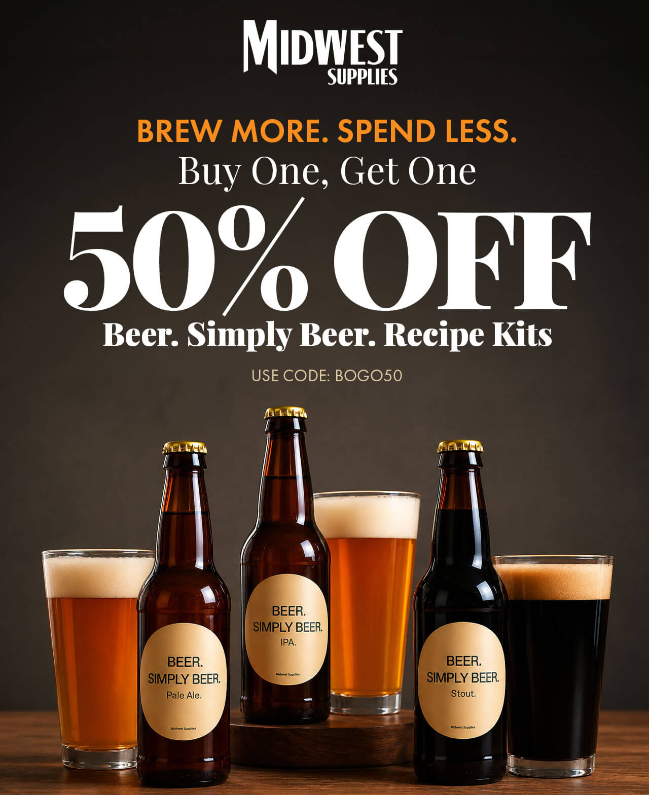 Brew More. Spend Less. Buy One Get One 50% Off. Beer Simply Beer Kits. Use code BOGO50