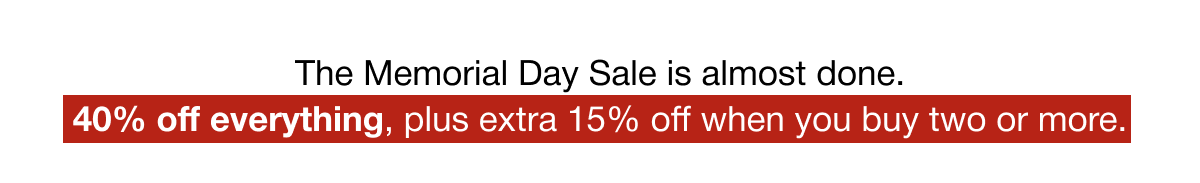 The Memorial Day Sale is almost done.