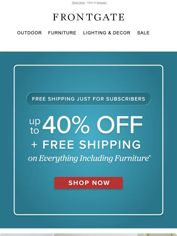 TWO DAYS ONLY! Up to 40% off everything + email-exclusive FREE SHIPPING (including furniture).