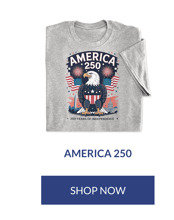 America 250 [Click here to Shop now]