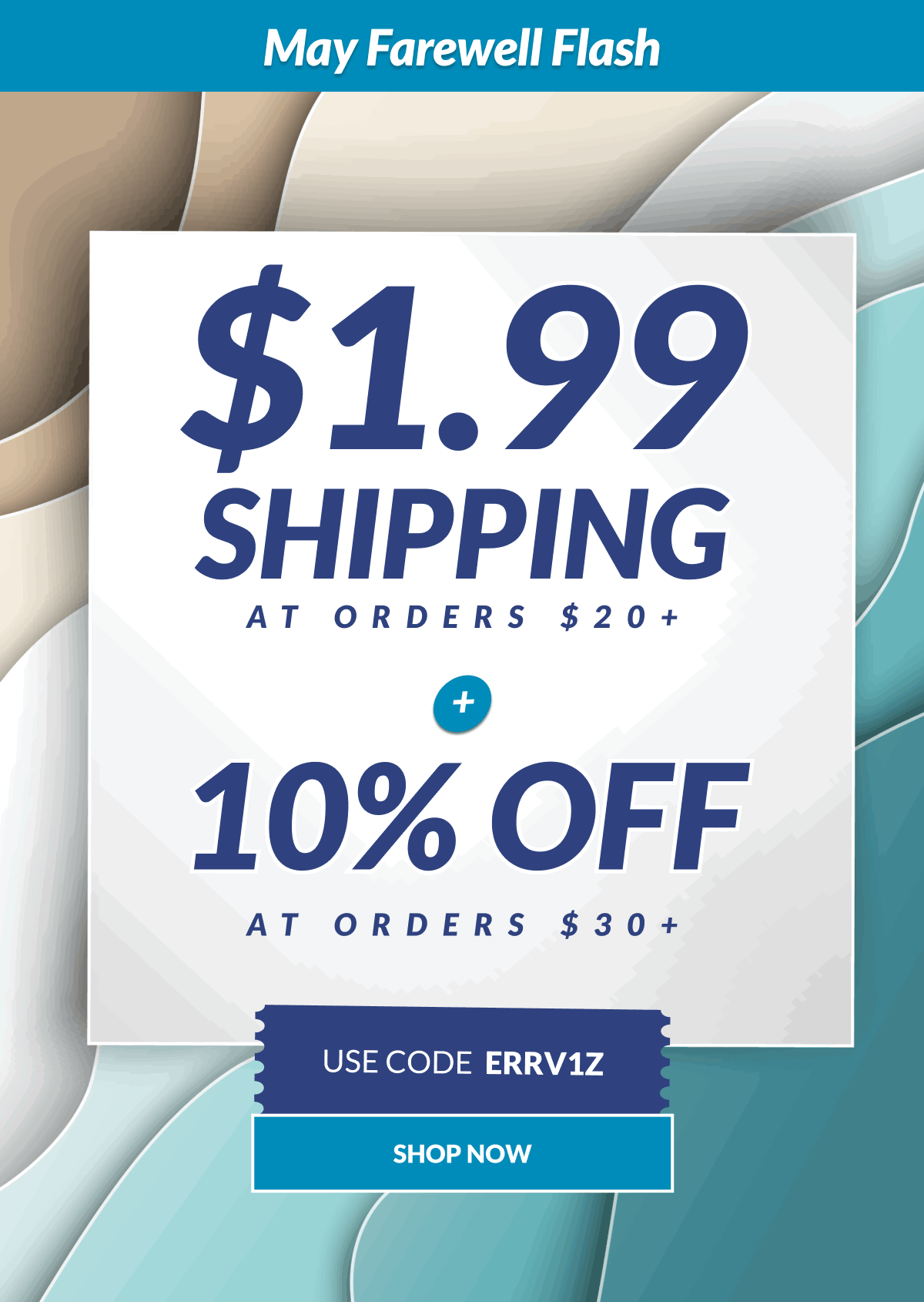 May Farewell Flash. $1.99 Shipping at Orders $20 + 10% Off at Orders $30. Use Code ERRV1Z [Click here to Shop now]