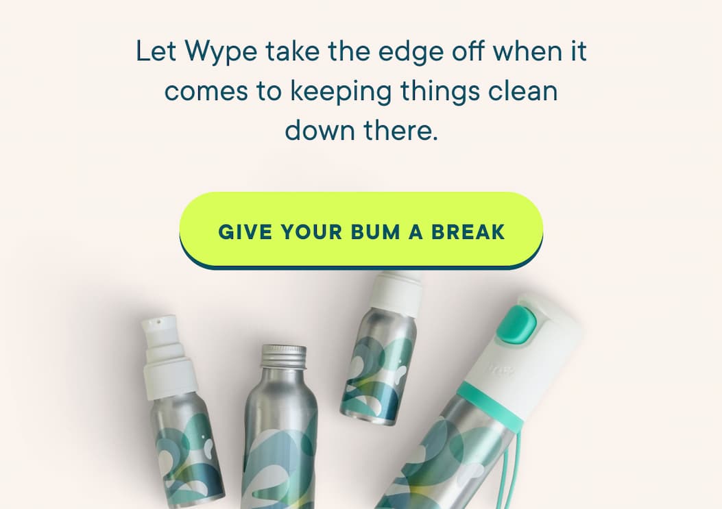GIVE YOUR BUM A BREAK
