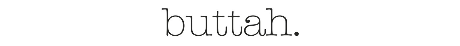 buttah. 