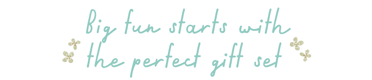 Big fun starts with the perfect gift set