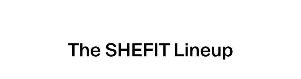 The SHEFIT Lineup