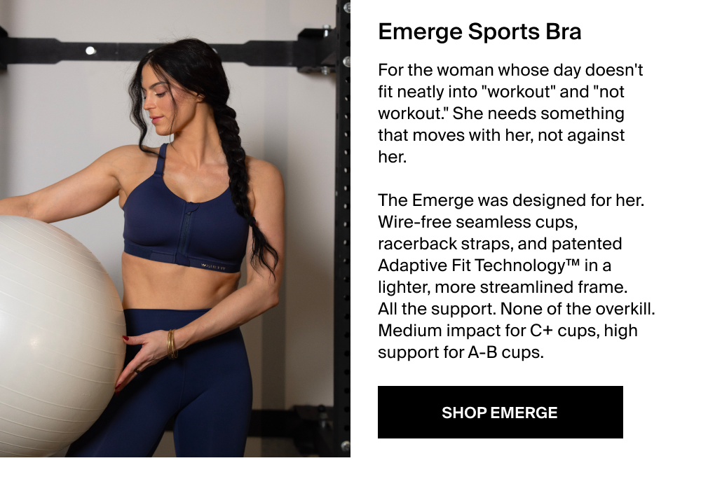 Emerge Sports Bra For the woman whose day doesn't fit neatly into 