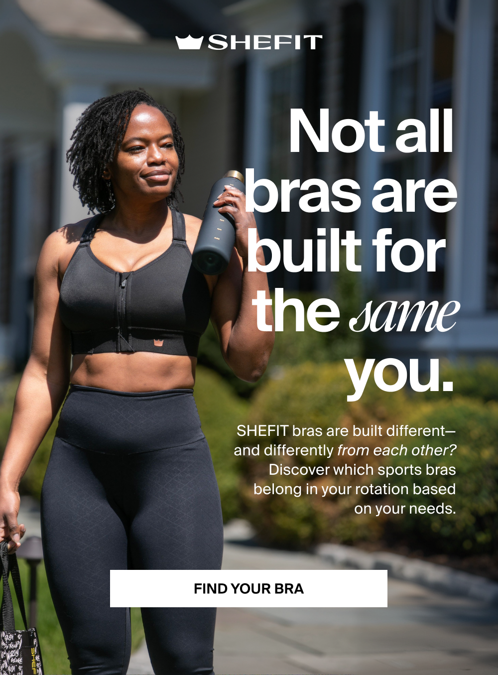 Not all bras are built for  the same you. SHEFIT bras are built different—and differently from each other? Discover which sports bras belong in your rotation based on your needs.