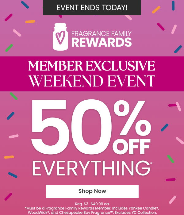 Event ends today. Fragrance Family Rewards member exclusive weekend event. 50 percent off everything. Shop now button shown.