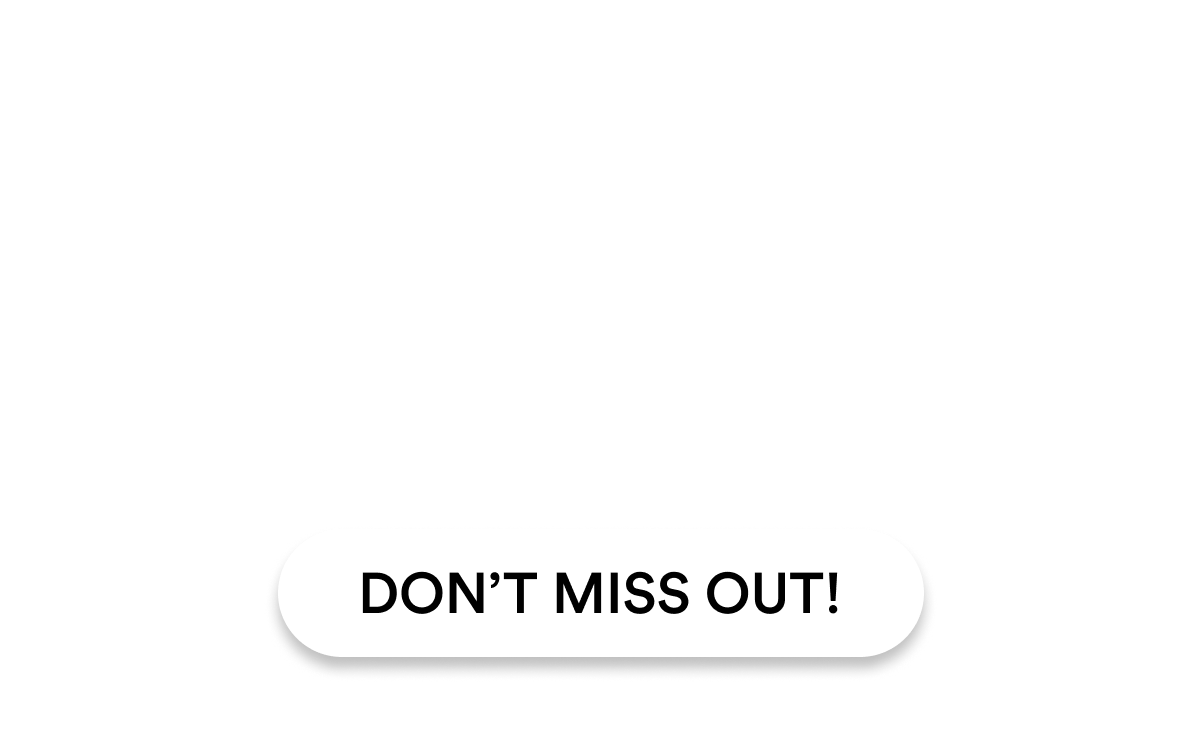 Don't Miss Out