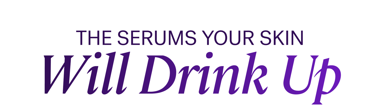 The Serums Your Skin Will Drink Up