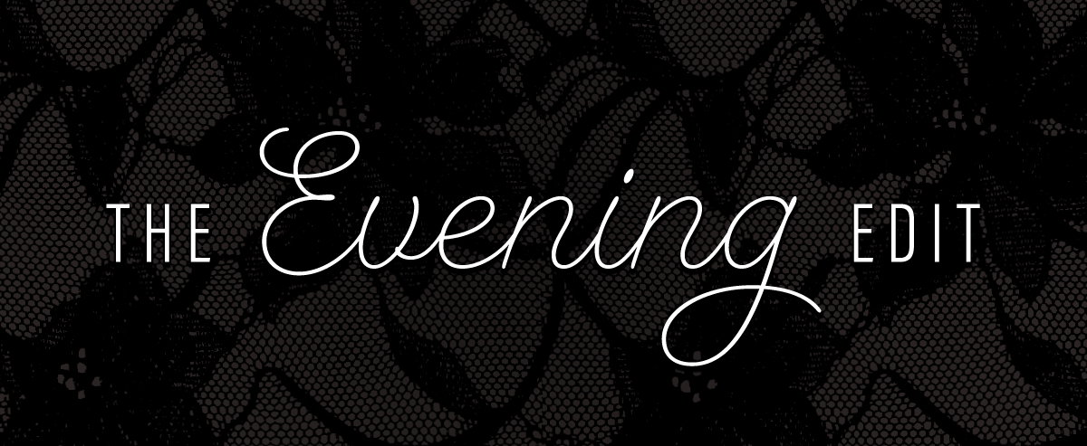 The Evening Edit