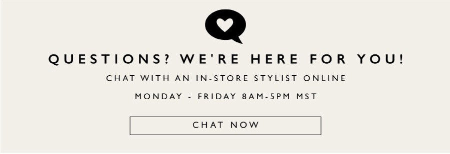 have questions? chat with our online stylists