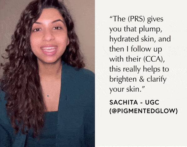 “The (PRS) gives you that plump, hydrated skin, and then I follow up with their (CCA), this really helps to brighten & clarify your skin.”