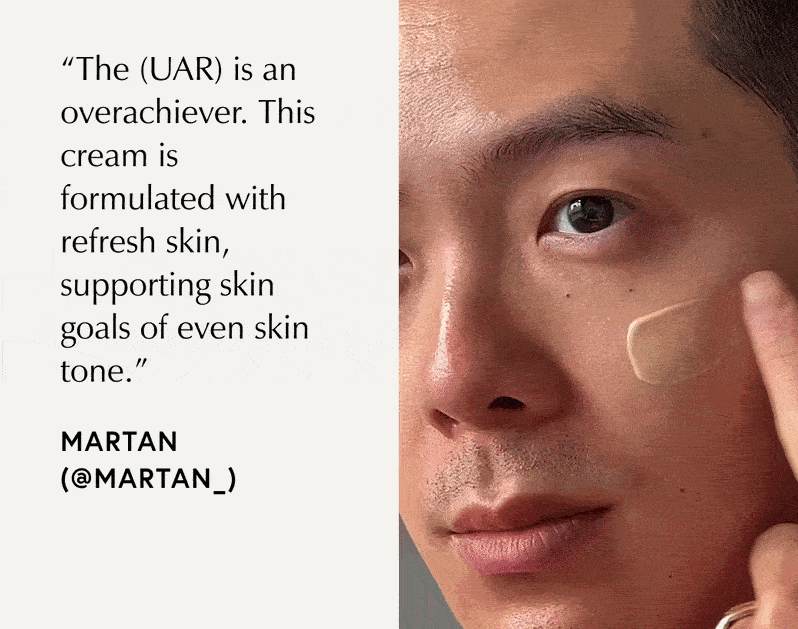 “The (UAR) is an overachiever. This cream is formulated with refresh skin, supporting skin goals of even skin tone.”