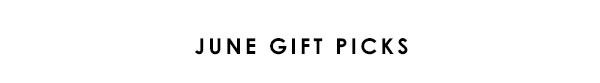 June Gift Picks