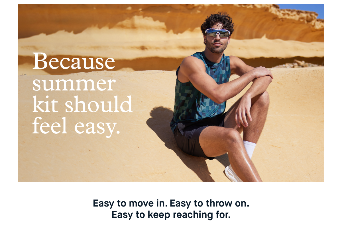 Because summer kit should feel easy.