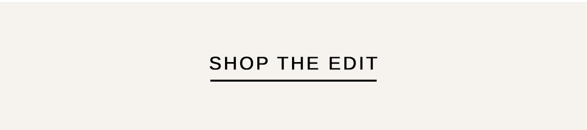 SHOP THE EDIT