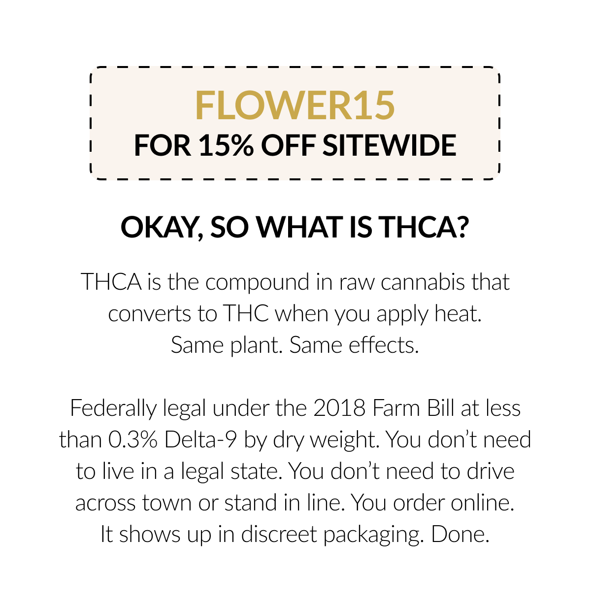 FLOWER15 for 15% off sitewide