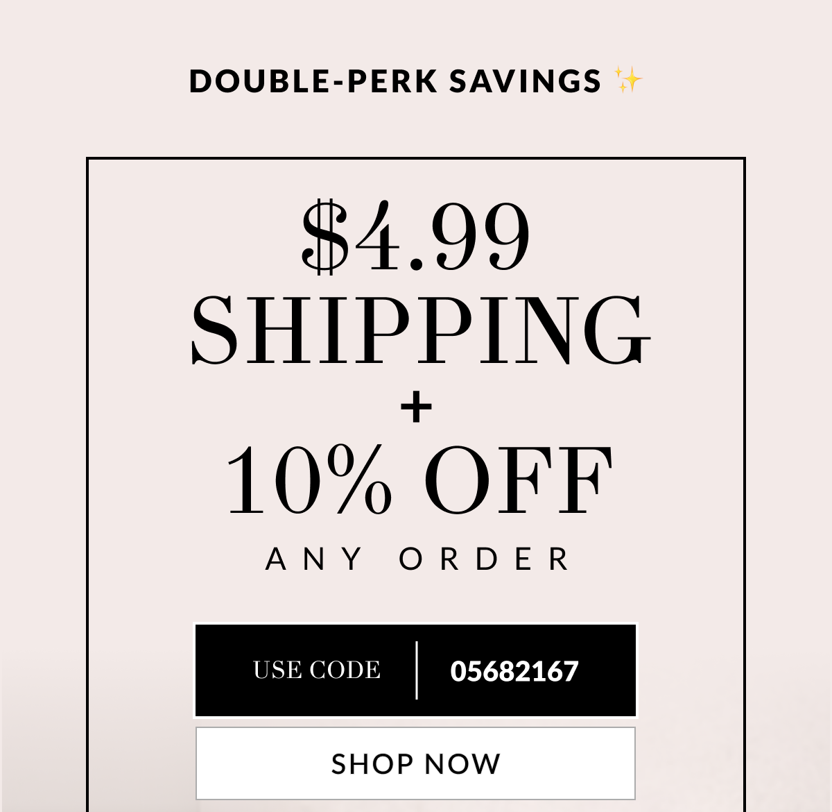 Double-Perk Savings ✨ $4.99 Shipping + 10% Off Any Order. Use Code: 05682167 [Click here to Shop now]