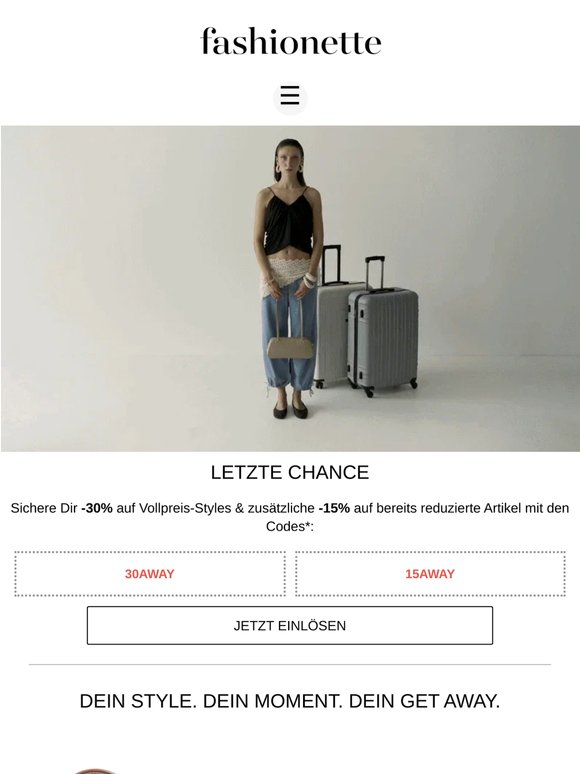 Nur noch bis morgen: -30% auf reguläre Styles und extra -15% auf Sale Pieces