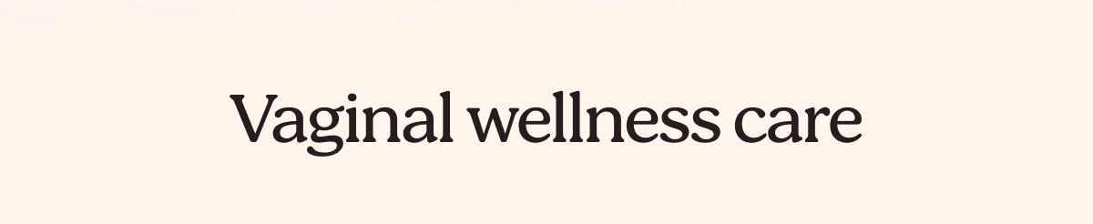 Vaginal wellness care 