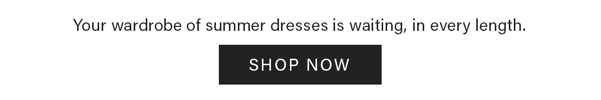 Summer dresses in every length. | Shop Now