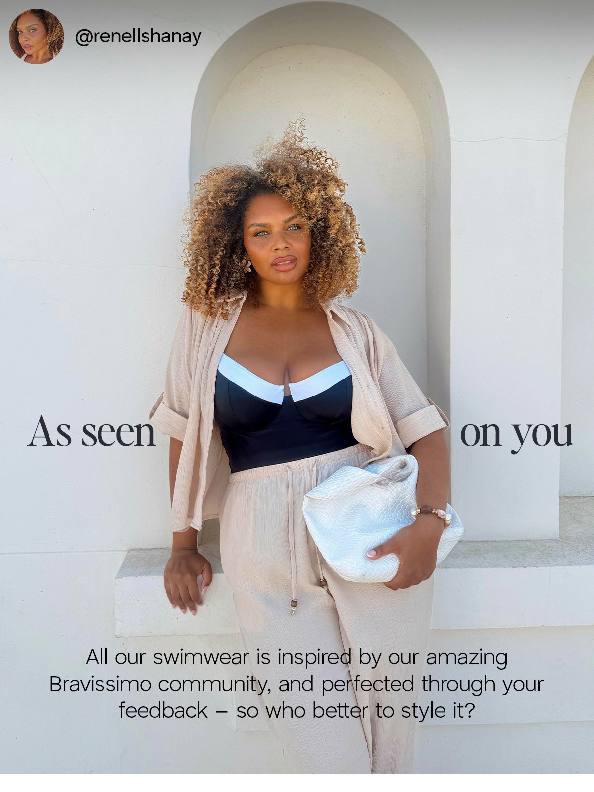 As seen on you. All our swimwear is inspired by our amazing Bravissimo community, and perfected through your feedback - so who better to style it? @renellshanay wears Lake Como Swimsuit.