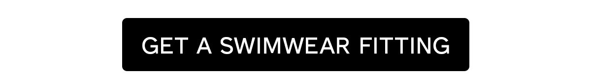 Get a swimwear fitting