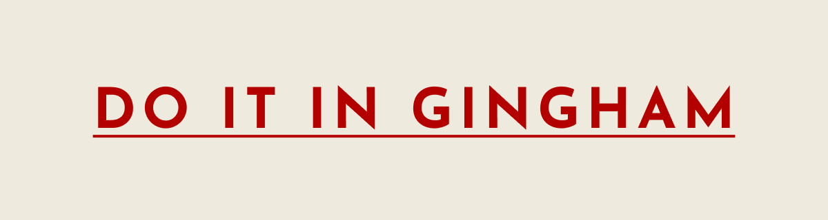 DO IT IN GINGHAM