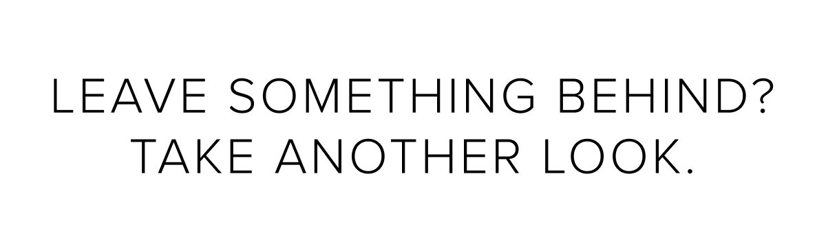 Leave something behind? Take another look.