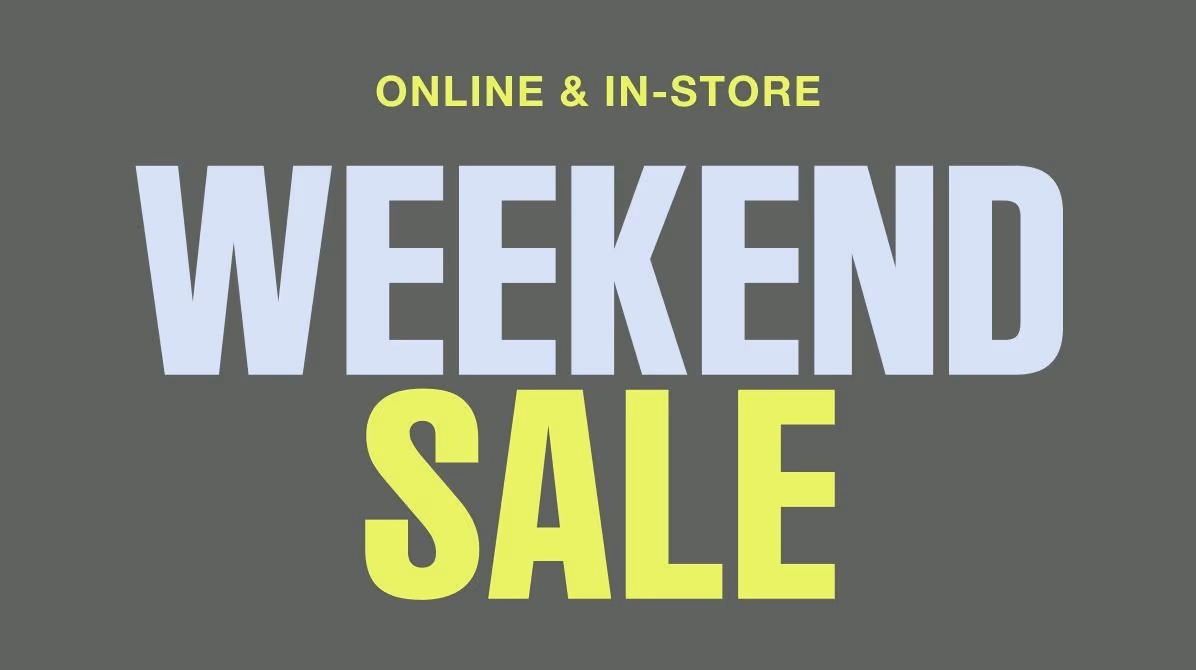 Online & In-Store Weekend Sale Shop & Save