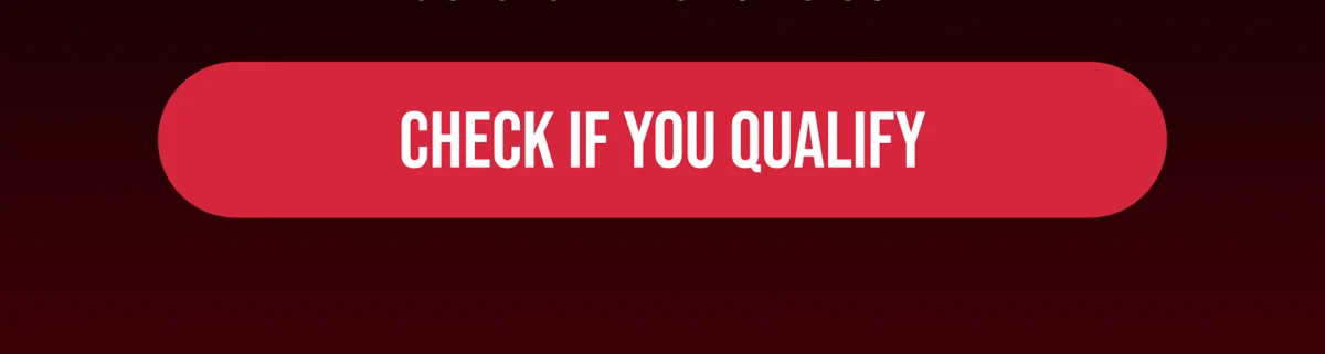 [CHECK IF YOU QUALIFY]