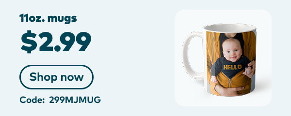 11oz. mugs $2.99. Code: 299MJMUG. Shop now.