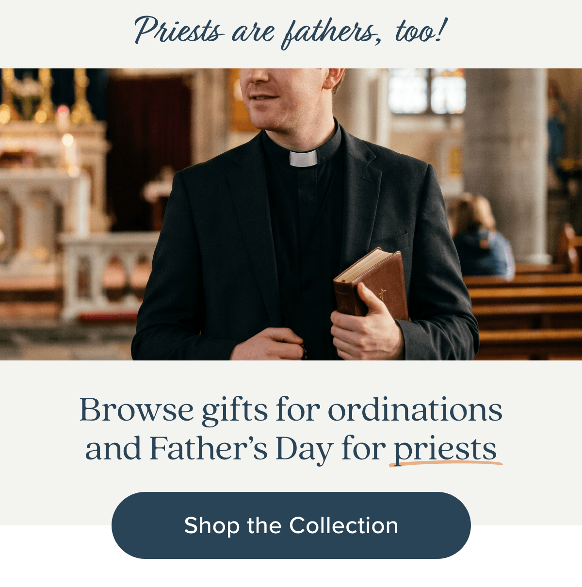 Priests are fathers, too! Browse gifts for ordinations and Father's Day for priests. Shop the Collection