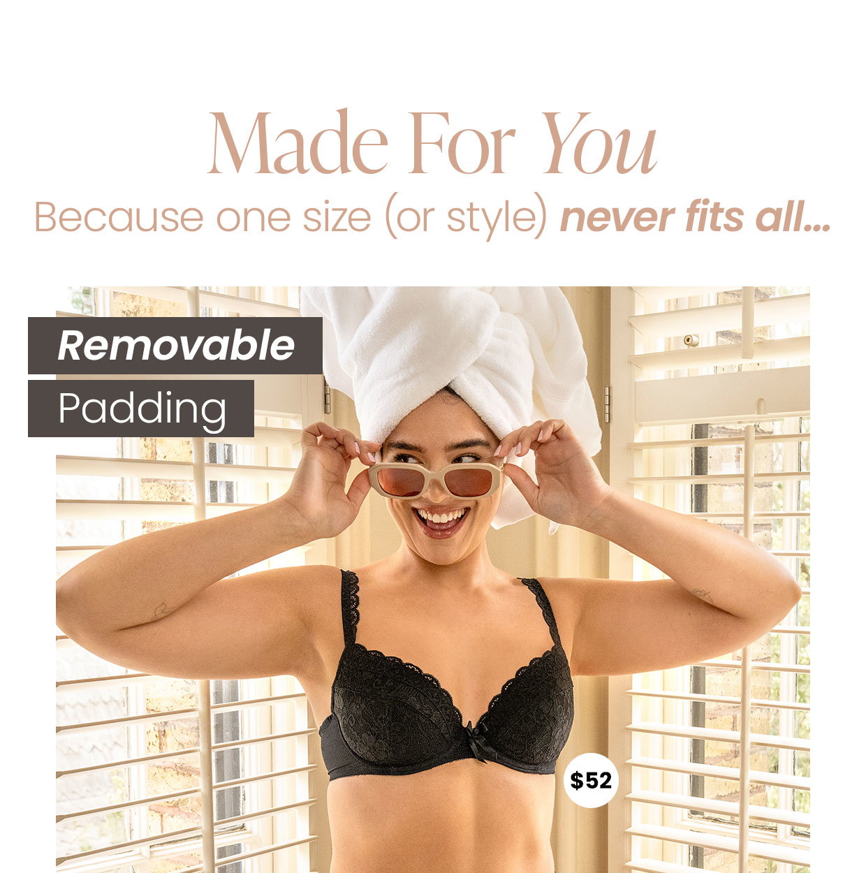 Made For You. Because one size (or style) never fits all…