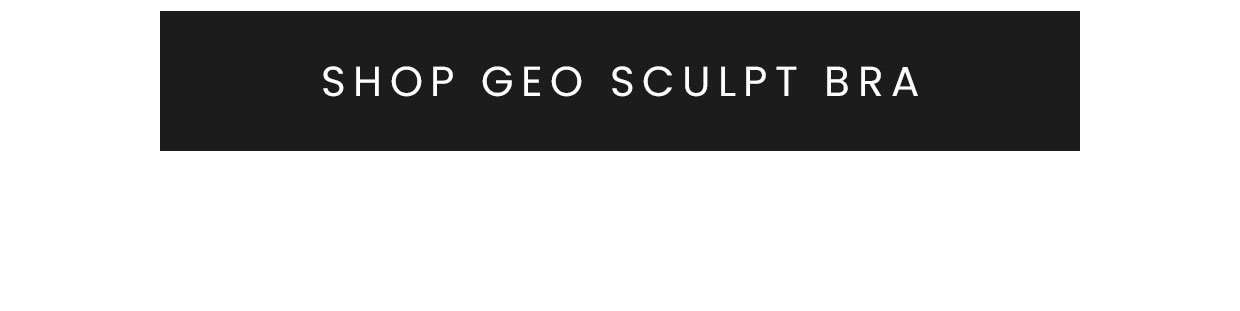 SHOP GEO SCULPT BRA