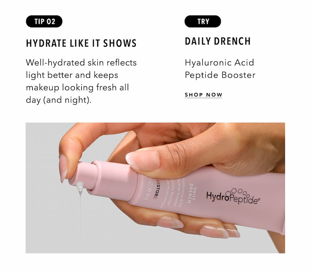 Tip 2: Hydrate like it shows - Try Daily Drench