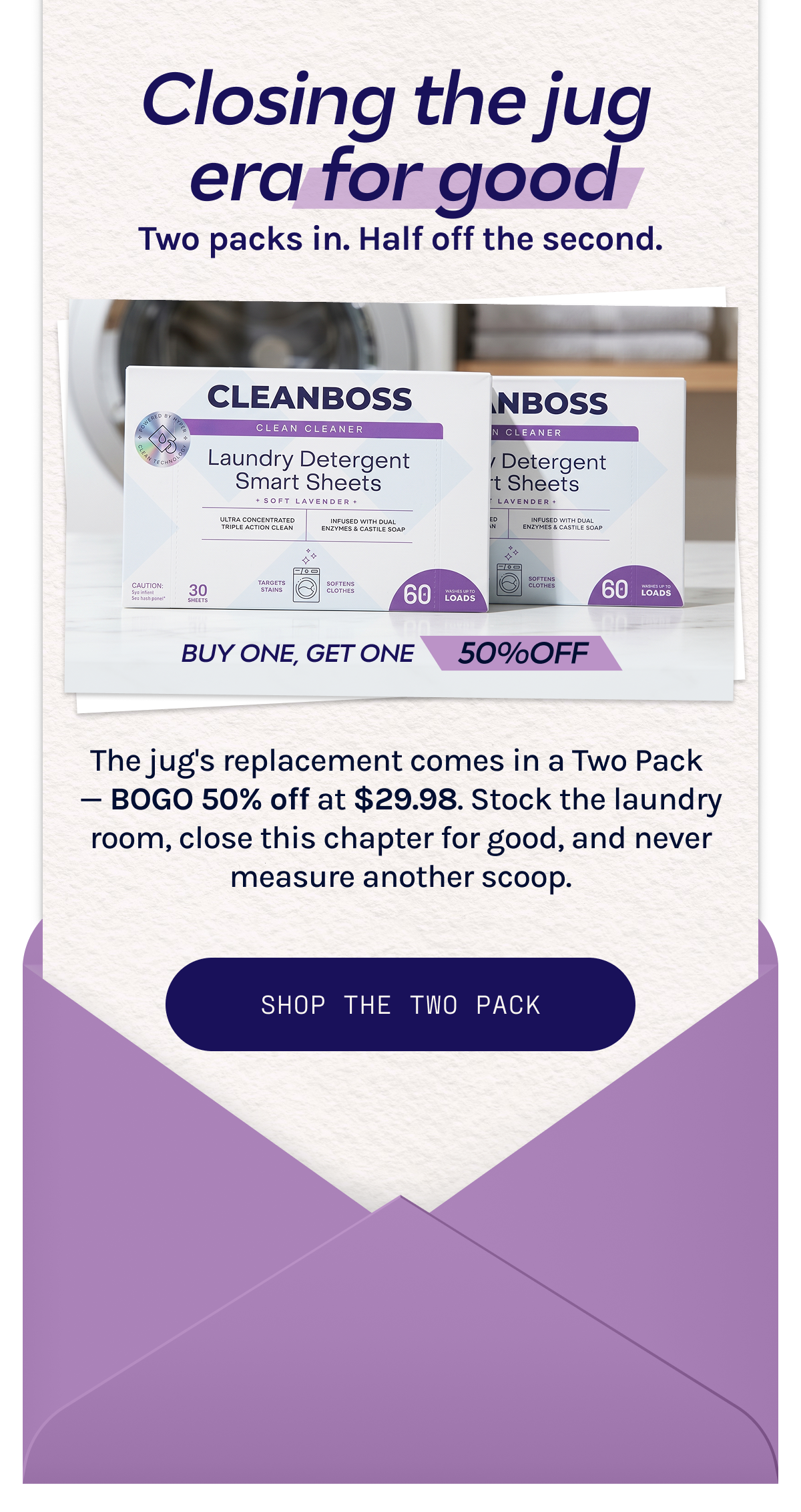 Two packs in. Half off the second. Shop the Two Pack