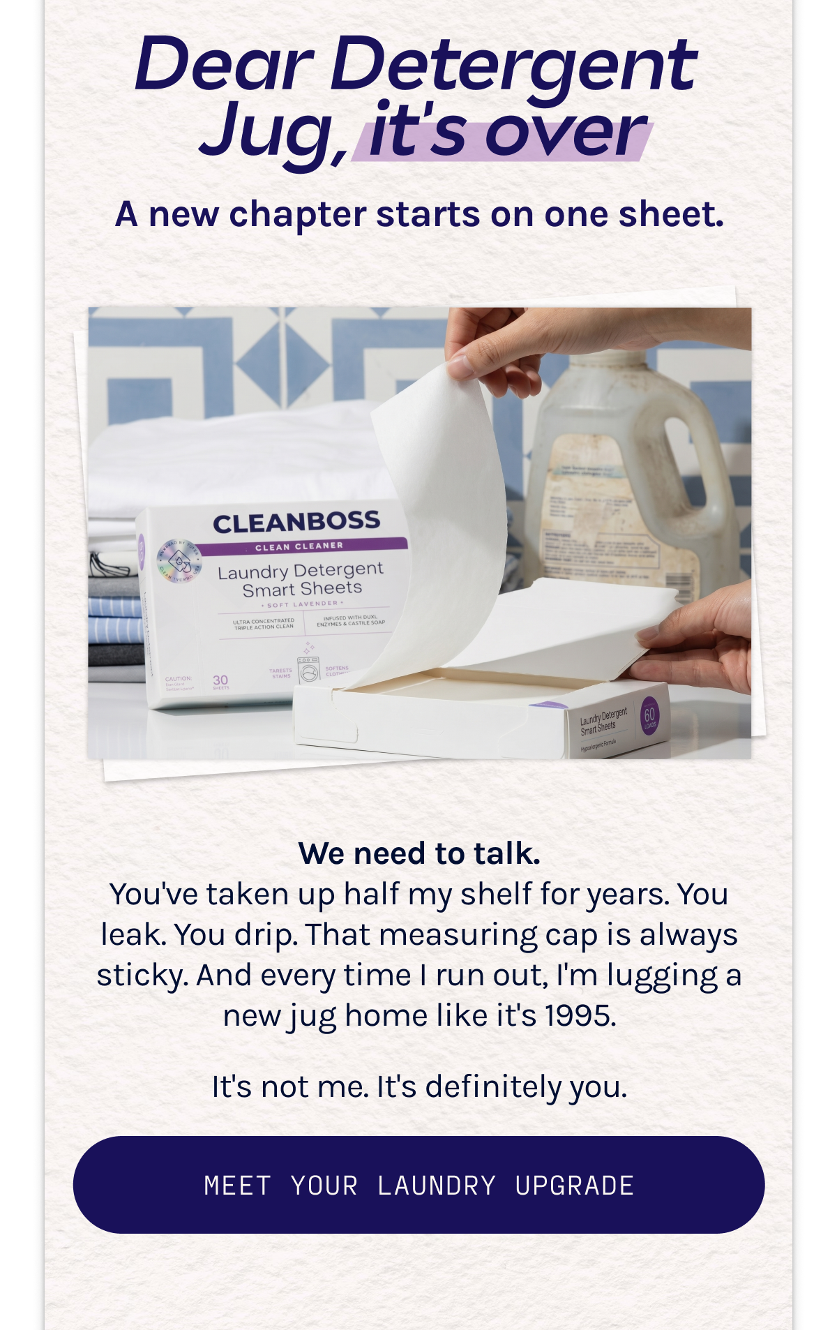 Dear Detergent  Jug, it's over. A new chapter starts on one sheet. Meet your Laundry upgrade 