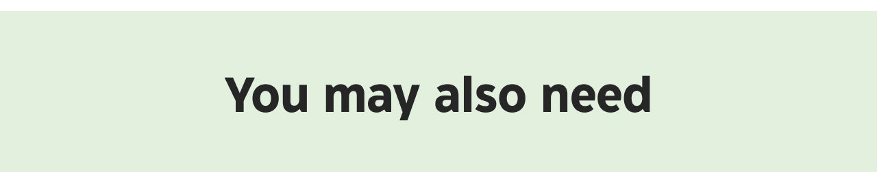 You may also need.