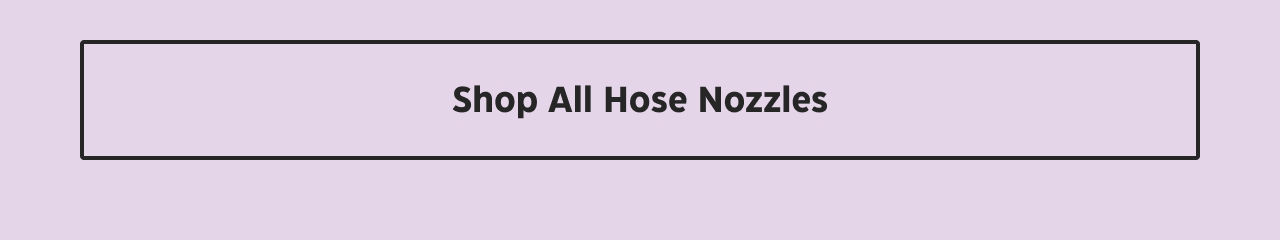 Shop All Hose Nozzles.