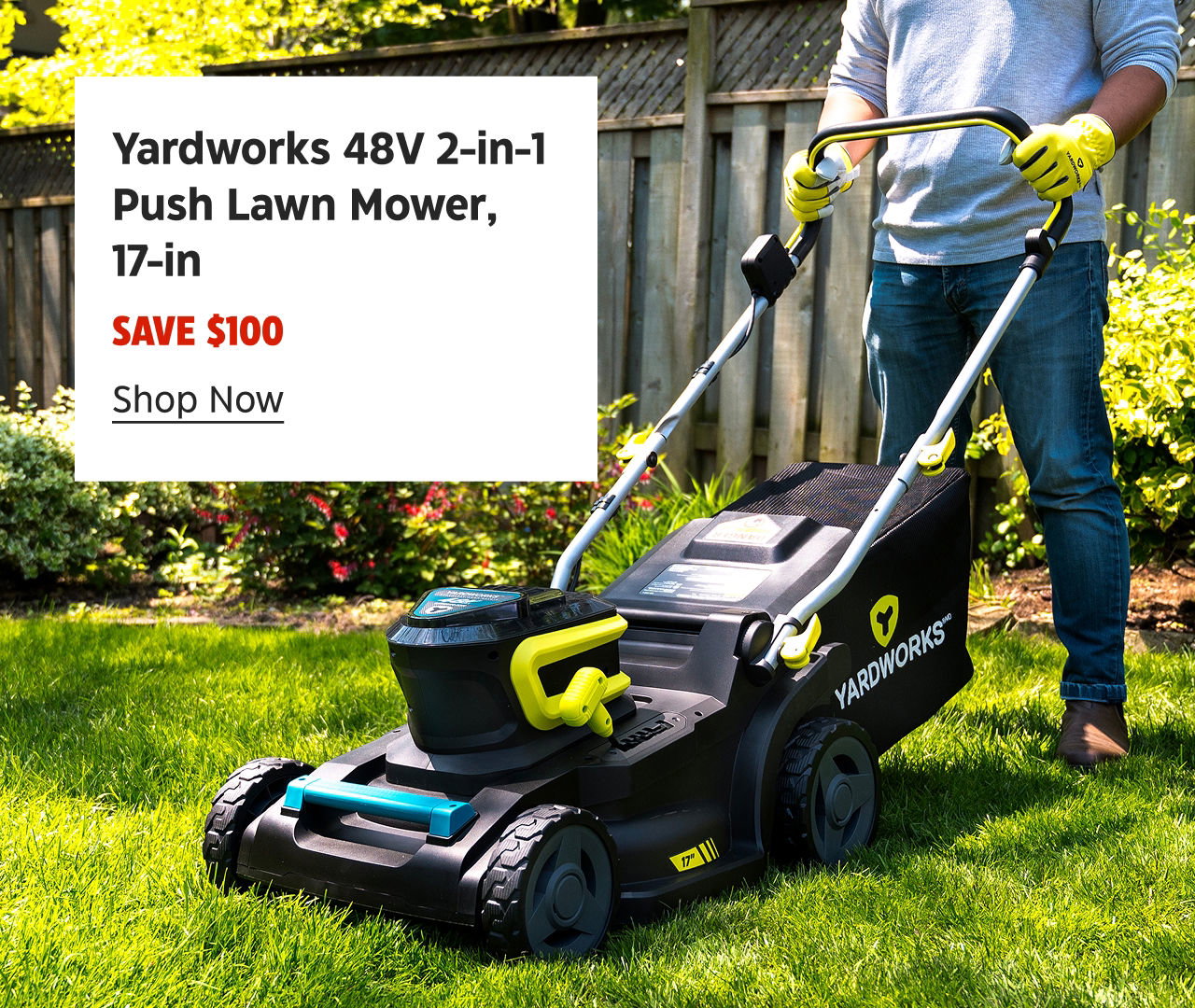 Yardworks 48V 2-in-1 Push Lawn Mower, 17-in. SAVE $100. Shop Now.