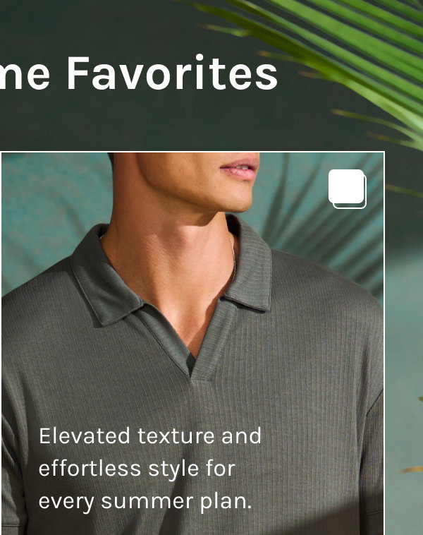 Elevated texture and effortless style for every summer plan.