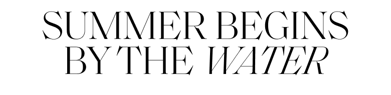 Black text on a white background that reads 'SUMMER BEGINS BY THE WATER'. 