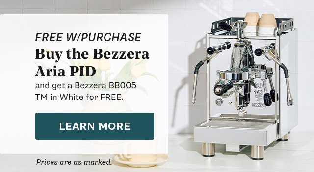 Free w/ Purchase. Buy the Bezzera Aria PID and get a Bezzera BB005 TM in White for FREE. Learn More. Prices are as Marked.