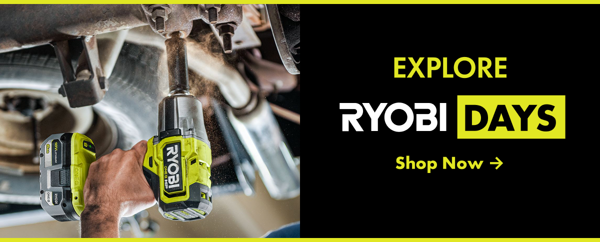 EXPLORE RYOBI DAYS. Shop Now button