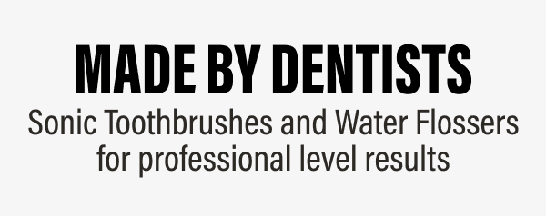 MADE BY DENTISTS